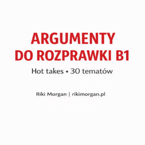 ARGUMENTY DO ROZPRAWKI B1 (30 tematów)